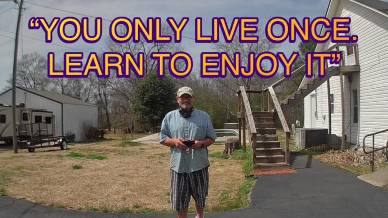 YOU ONLY LIVE ONCE, LEARN TO ENJOY IT. 