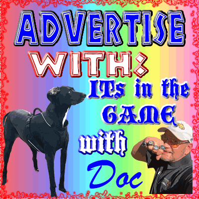 Advertise with IT's in the GAME with Doc Sit back and watch your Profits Grow
