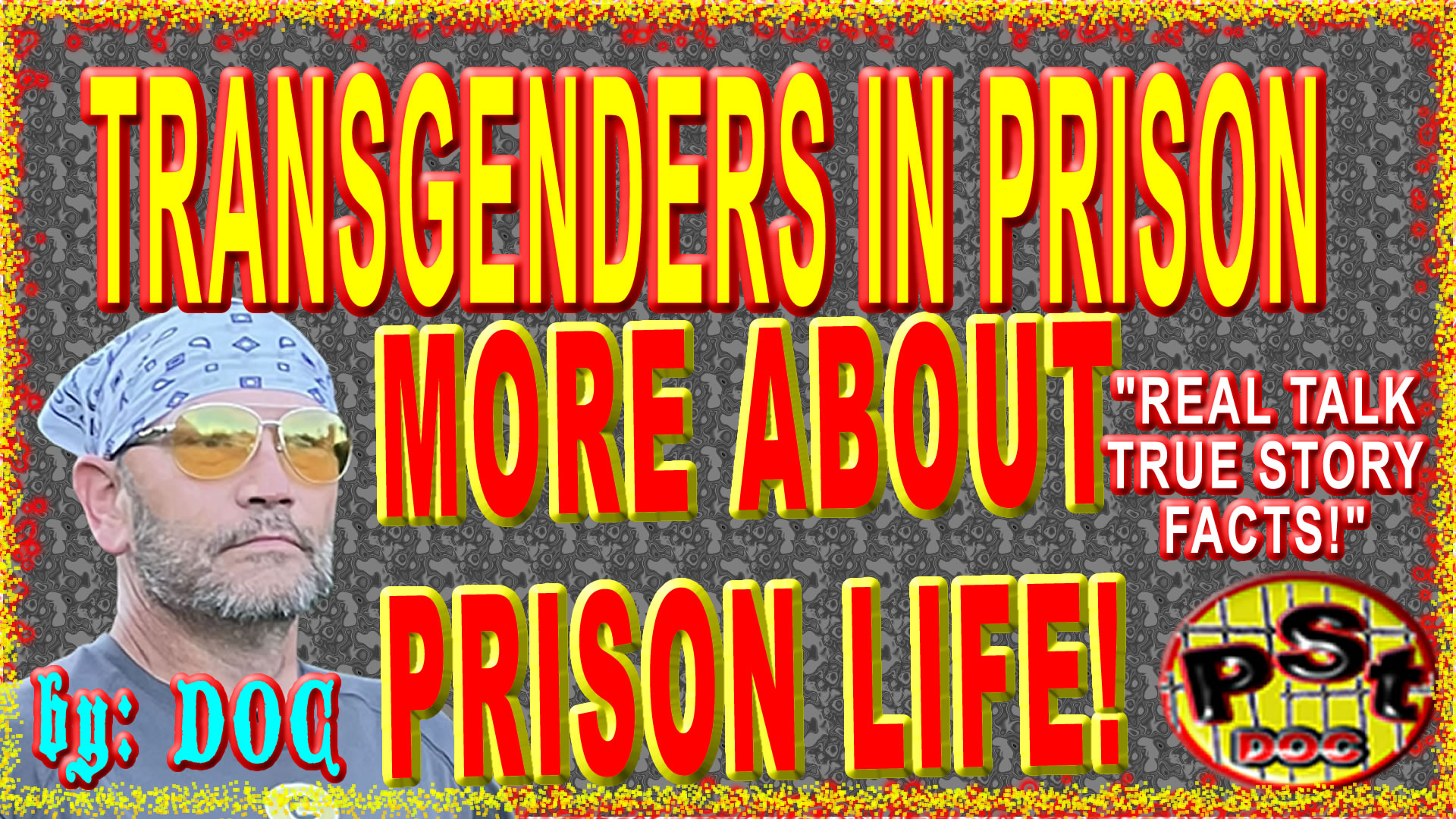 CLICK TO VIEW DOCS VIDEO ABOUT TRANGENDERS in PRISON and more About Life in Prison