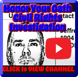 HonorYourOath Civil Rights Investagation YouTube Channel Click to View